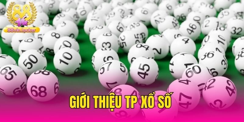 Giới thiệu TP xổ số