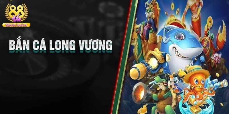 Bắn Cá Long Vương – Thám Hiểm Đại Dương Boss Khủng
